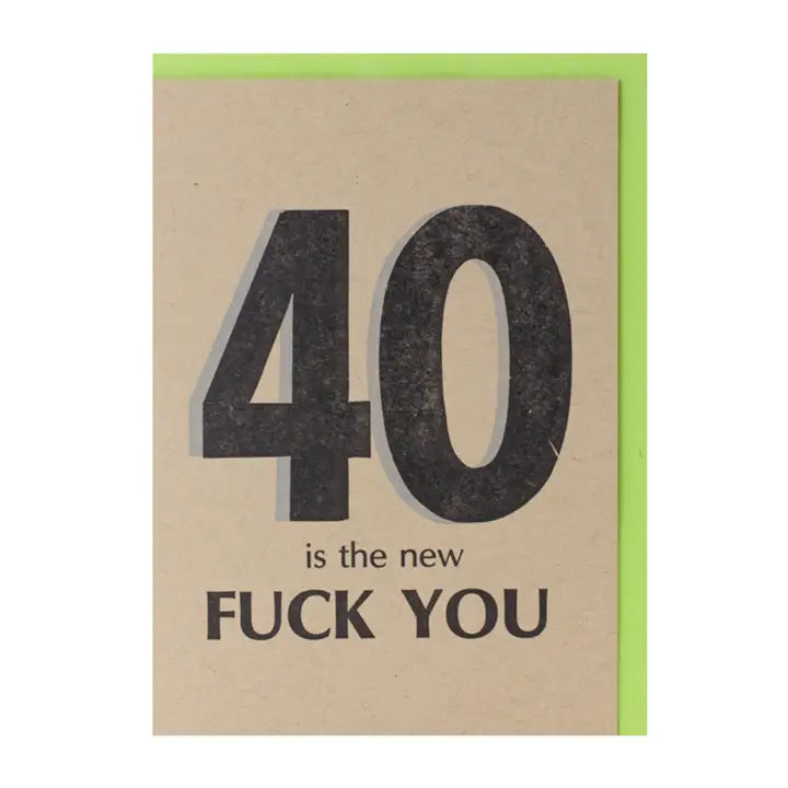 40th Birthday — Funny Sweary Letterpress Greeting Card