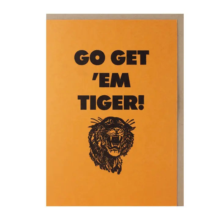 Go Get 'em Tiger — Funny Encouragement Letterpress Greeting